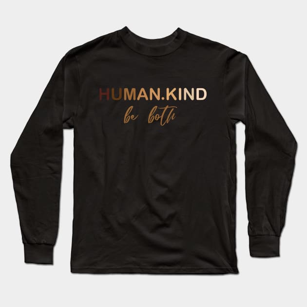 Human Kind Be Both Long Sleeve T-Shirt by deelirius8